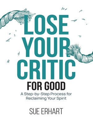 cover image of Lose Your Critic for Good